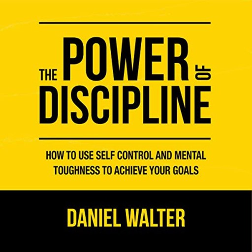 The Power of Discipline, Daniel Walter