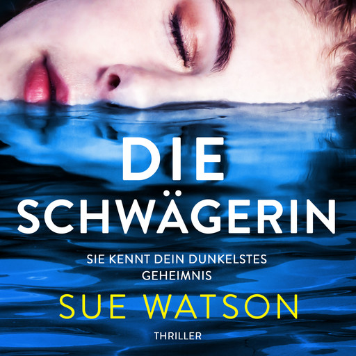 Die Schwägerin - Thriller (Ungekürzt), Sue Watson