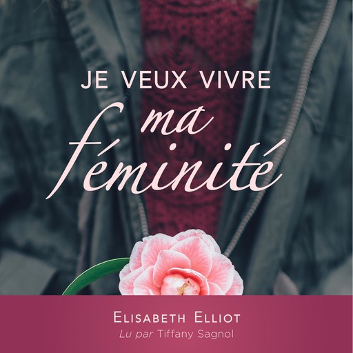 Je veux vivre ma féminité, Elizabeth Elliot