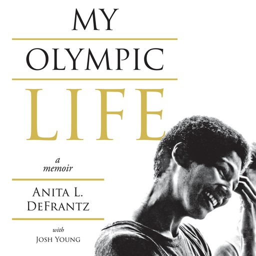 My Olympic Life: A Memoir, Josh Young, Anita L. DeFrantz