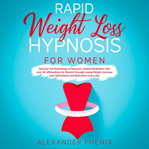 Rapid Weight Loss Hypnosis for Women, Alexander Phenix
