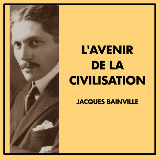 L'avenir de la civilisation, Jacques Bainville