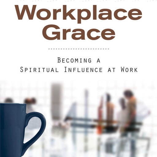 Workplace Grace, Walt Larimore, William Peel