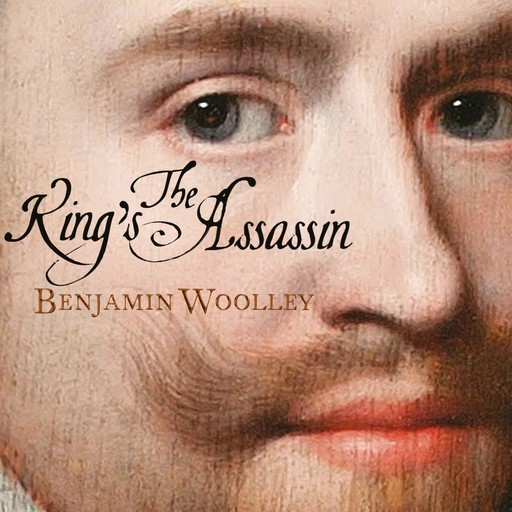 The King's Assassin, Benjamin Woolley