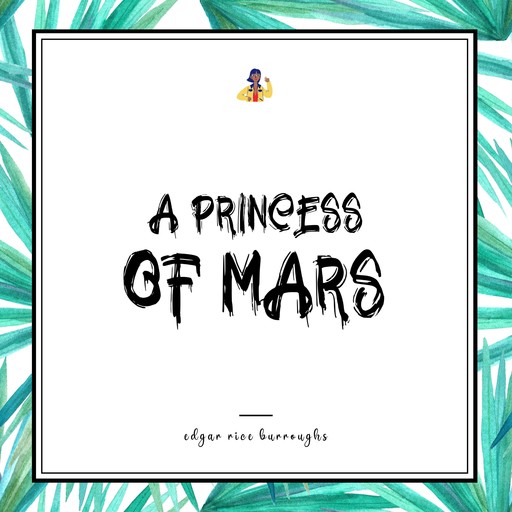 A Princess of Mars, Edgar Rice Burroughs