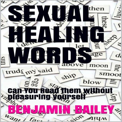 SEXUAL HEALING WORDS:, Benjamin Bailey