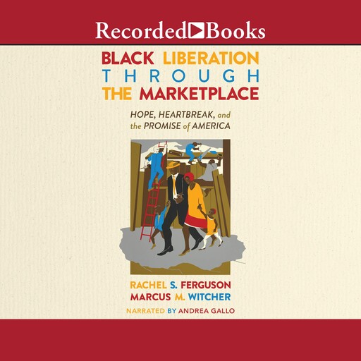 Black Liberation Through the Marketplace, Rachel Ferguson, Marcus M. Witcher