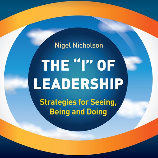 The "I" of Leadership, Nigel Nicholson