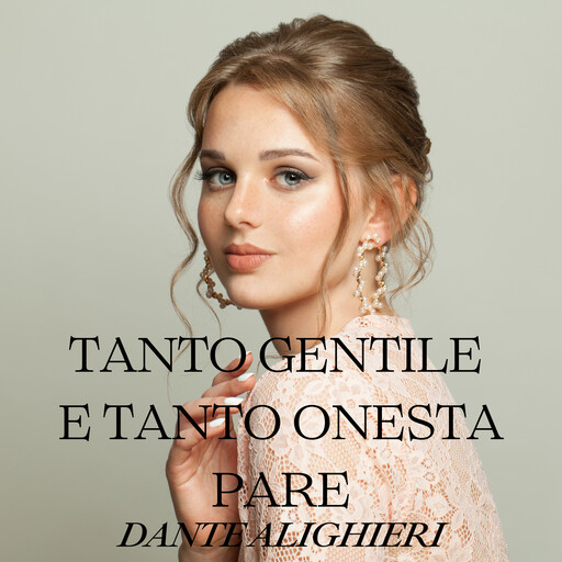 Tanto gentile e tanto onesta pare, Dante Alighieri