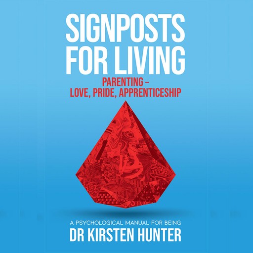 Signposts for Living - A Psychological Manual for Being - Book 5: Parenting, Kirsten Hunter