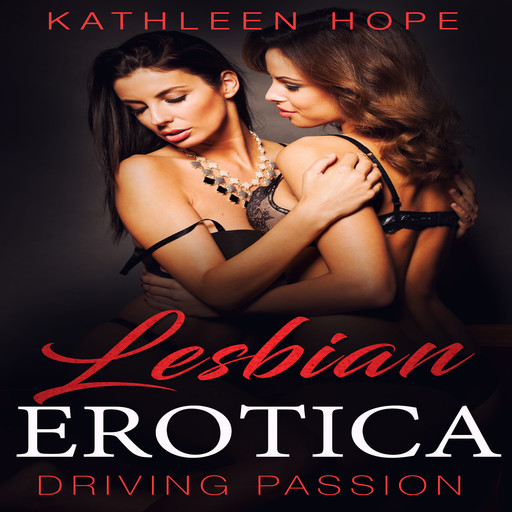 Lesbian Erotica: Driving Passion, Kathleen Hope