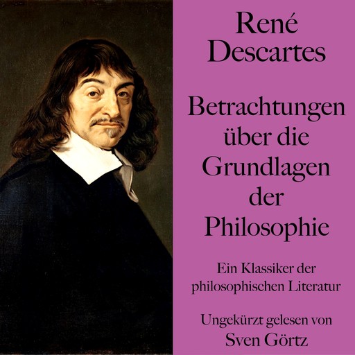 René Descartes: Betrachtungen über die Grundlagen der Philosophie, Rene Descartes