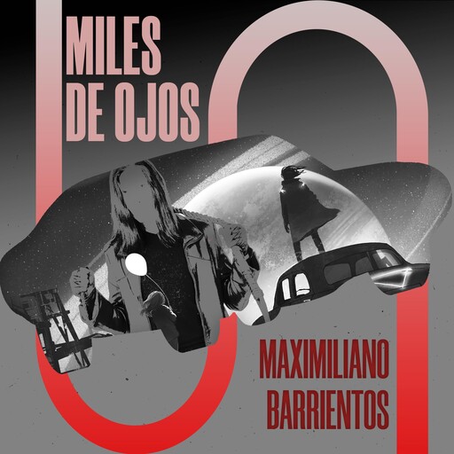 Miles de ojos, Maximiliano Barrientos