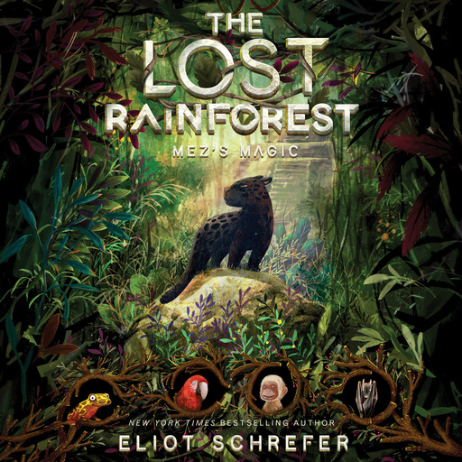 The Lost Rainforest #1: Mez's Magic, Eliot Schrefer