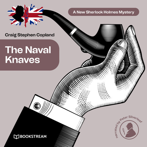 The Naval Knaves - A New Sherlock Holmes Mystery, Episode 25 (Unabridged), Arthur Conan Doyle, Craig Stephen Copland