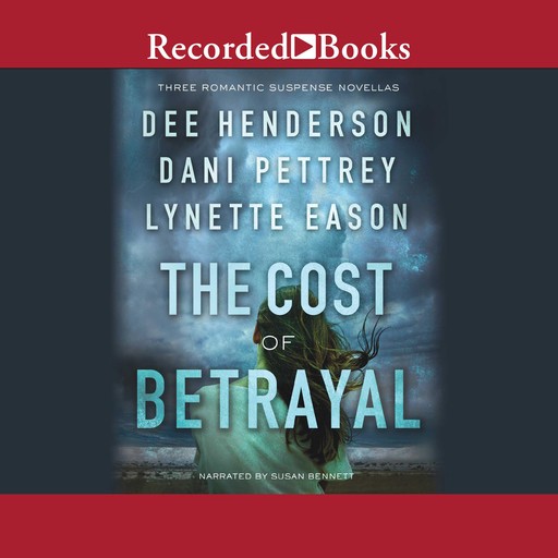 The Cost of Betrayal, Dee Henderson, Lynette Eason, Dani Pettrey
