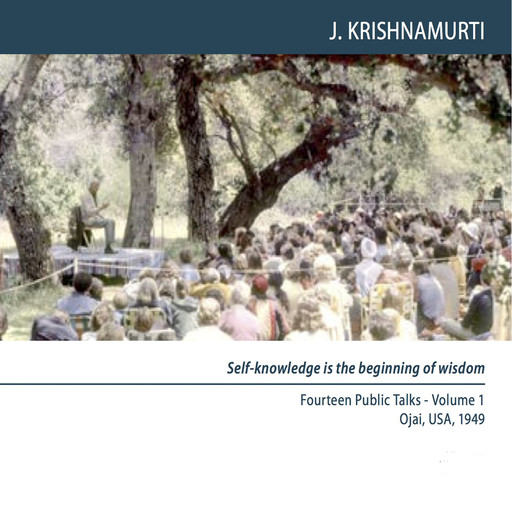 Ojai 1949 Fourteen Public Talks -Volume 1, Krishnamurti