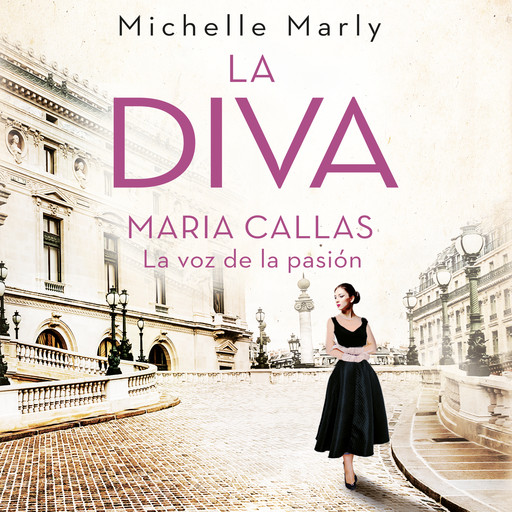 La diva. María Callas, la voz de la pasión, Michelle Marly