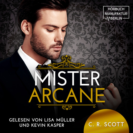 Mister Arcane (ungekürzt), C.R. Scott