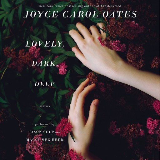 Lovely, Dark, Deep, Joyce Carol Oates