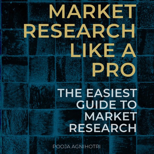 Market Research Like a Pro, Pooja Agnihotri