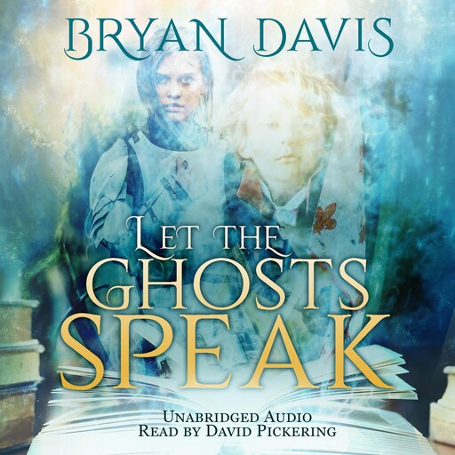 Let the Ghosts Speak, Bryan Davis