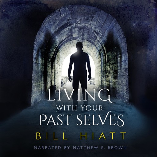 Living with Your Past Selves, Bill Hiatt