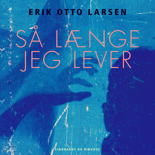 Så længe jeg lever, Erik Otto Larsen