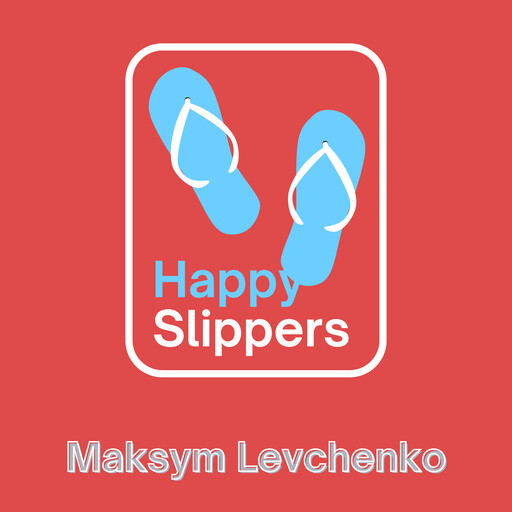 Happy Slippers, Maksym Levchenko