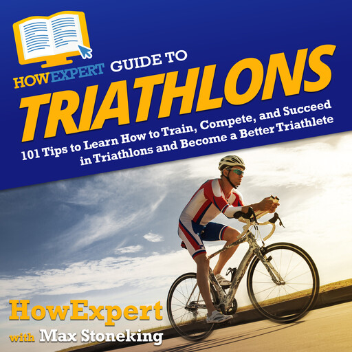 HowExpert Guide to Triathlons, HowExpert, Max Stoneking