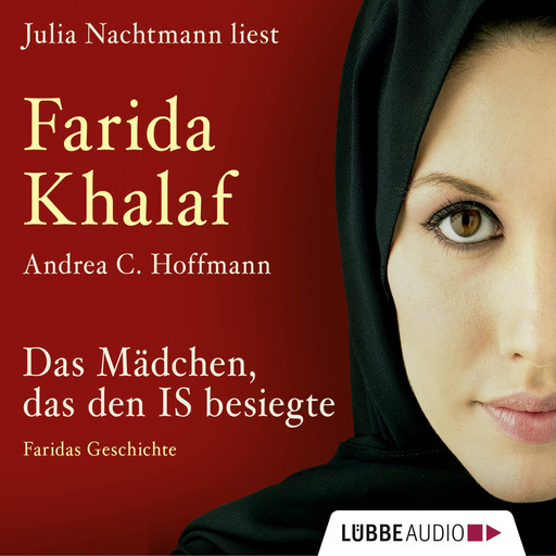 Das Mädchen, das den IS besiegte - Faridas Geschichte (Ungekürzte Fassung), Andrea Hoffmann, Farida Khalaf