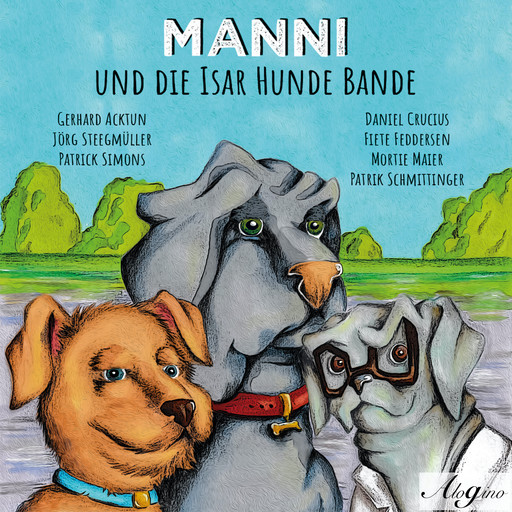 Manni und die Isar Hunde Bande, Gerhard Acktun, Jörg Steegmüller