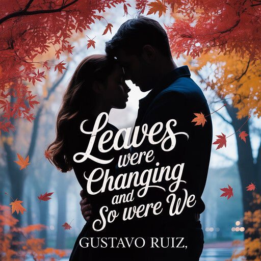 Leaves were changing and so were we, Gustavo Luiz