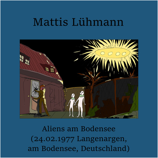 Aliens am Bodensee (24.02.1977 Langenargen, am Bodensee, Deutschland), Mattis Lühmann