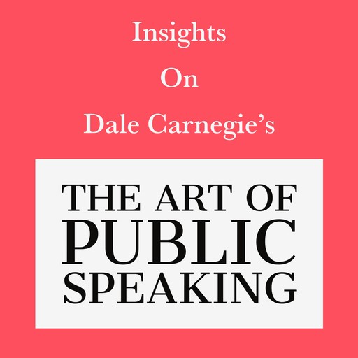 Insights on Dale Carnegie’s The Art of Public Speaking, Swift Reads