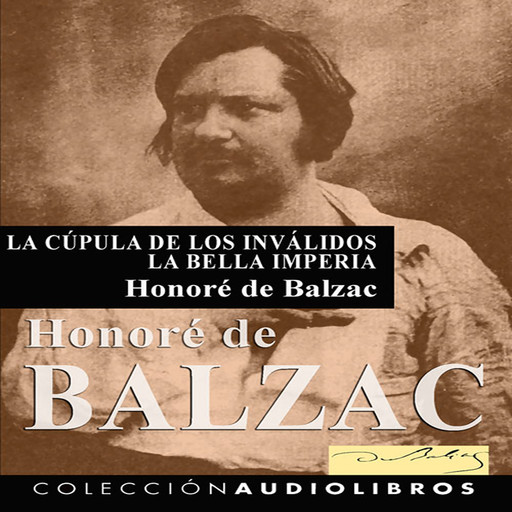 La cúpula de los Inválidos – la bella Imperia, Honorato de Balzac