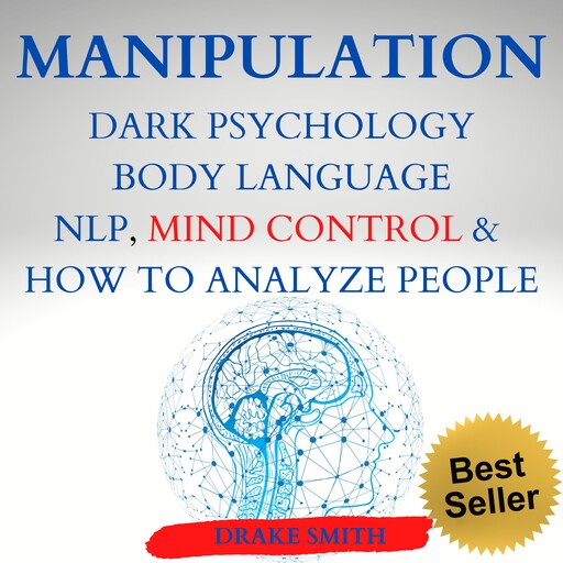 MANIPULATION DARK PSICOLOGY BODY LANGUAGE NPL, MIND CONTROL & HOW TO ANALYSE PEOPLE, Drake Smith