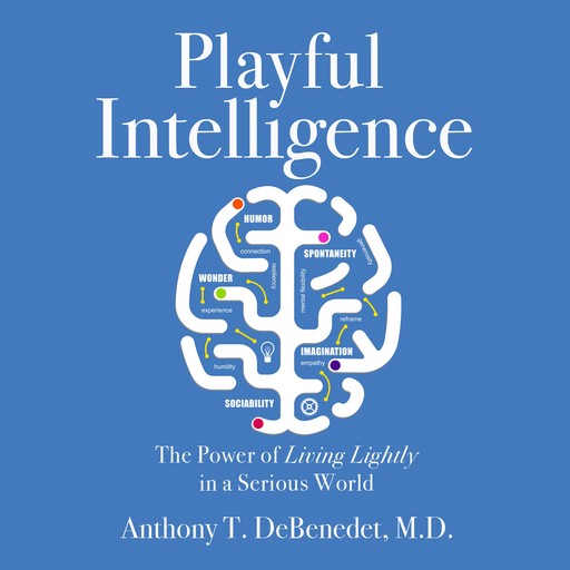 Playful Intelligence, Anthony T. DeBenedet