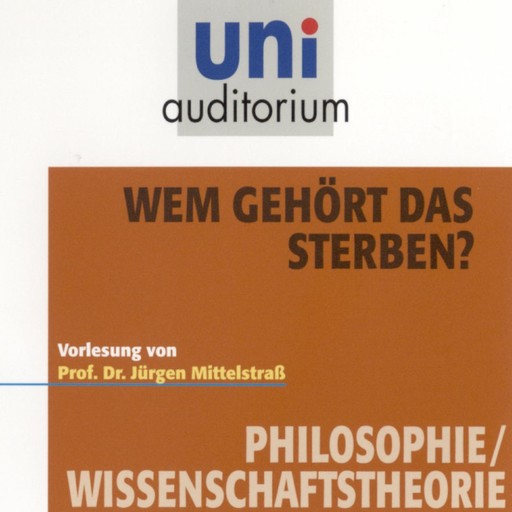 Wem gehört das Sterben?, Jürgen Mittelstraß