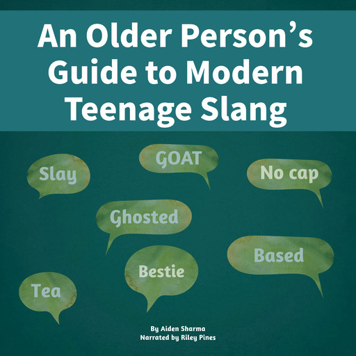 An Older Person’s Guide to Modern Teenage Slang, Aiden Sharma