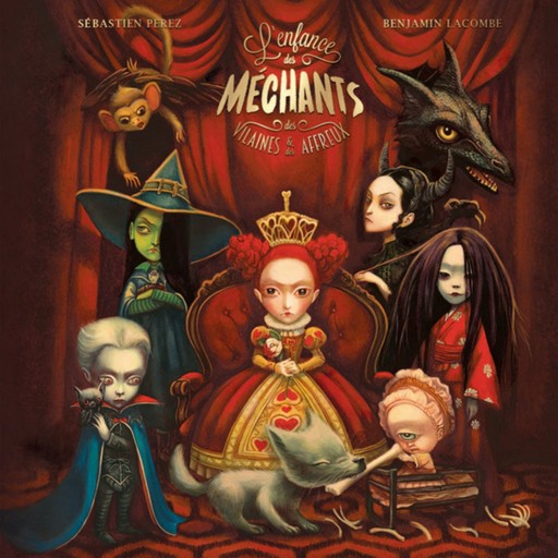 L'enfance des méchants, des vilaines et des affreux, Benjamin Lacombe, Sébastien Perez