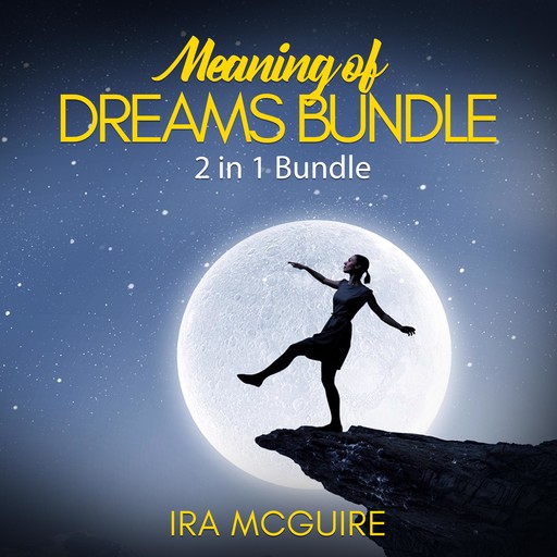 Meaning of Dreams Bundle: 2 in 1 Bundle, Dream Book and Dreams, Ira McGuire