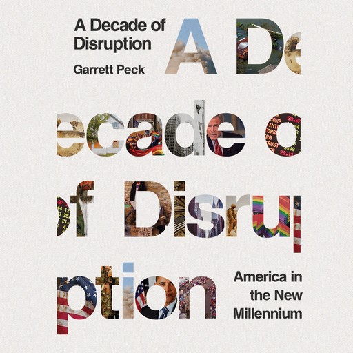 A Decade of Disruption, Garrett Peck