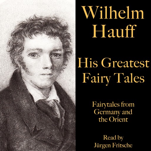 Wilhelm Hauff: His Greatest Fairy Tales, Wilhelm Hauff