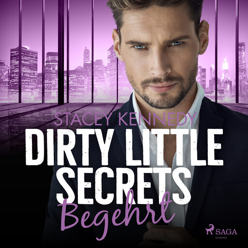Dirty Little Secrets – Begehrt (CEO–Romance 2), Stacey Kennedy