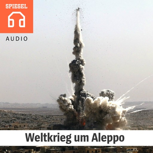 Weltkrieg um Aleppo, DER SPIEGEL