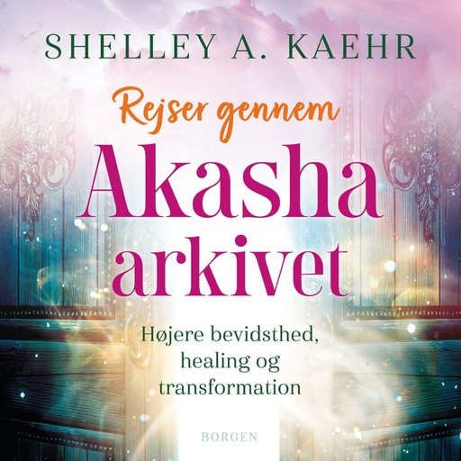 Rejser gennem Akasha-arkivet, Shelley A. Kaehr