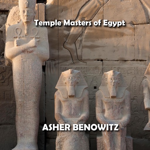 The Temple Masters of Egypt, Asher Benowitz