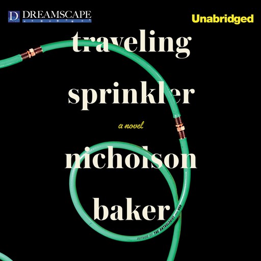Traveling Sprinkler, Nicholson Baker