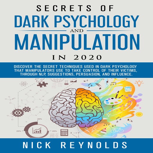 Secrets of Dark Psychology and Manipulation in 2020, Nick Reynolds